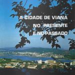 A Cidade de Viana no Presente e no Passado