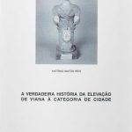 A Verdadeira História da Elevação de Viana à Categoria da Cidade
