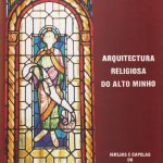 Arquitectura Religiosa do Alto Minho I - Século XII a Século XVII