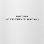 Barcelos no Caminho de Santiago - Separata de Barcelos Terra Condal