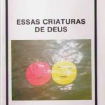 Essas Criaturas de Deus