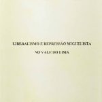 Liberalismo e repressão miguelista no Vale do Lima