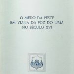 O Medo da Peste em Viana da Foz do Lima no século XVI - Separata da Revista