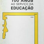 100 Anos ao Serviço da Educação