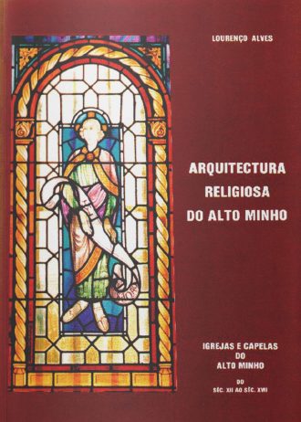 cover_Arquitectura-Religiosa-do-Alto-Minho-I-Seculo-XII-a-Seculo-XVII.jpg