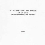 No Centenário da Morte de D. Luís: Uma visita da Família Real a Viana