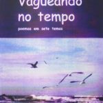 Vagueando no Tempo: Sete Poemas em Sete Temas